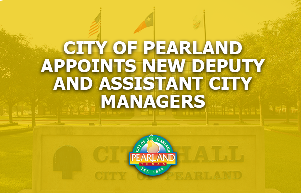 City of Pearland Appoints New Deputy and Assistant City Managers  web image_600x200