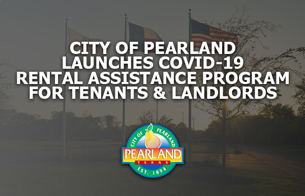 City of Pearland launches COVID-19 rental assitance program for tenants and landlords. read more.