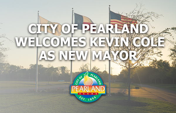 City of Pearland Welcomes Kevin Cole as New Mayor