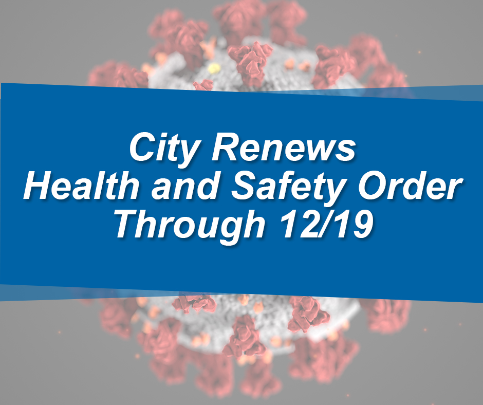 CITY RENEWS HEALTH & SAFETY ORDER THROUGH 12-19