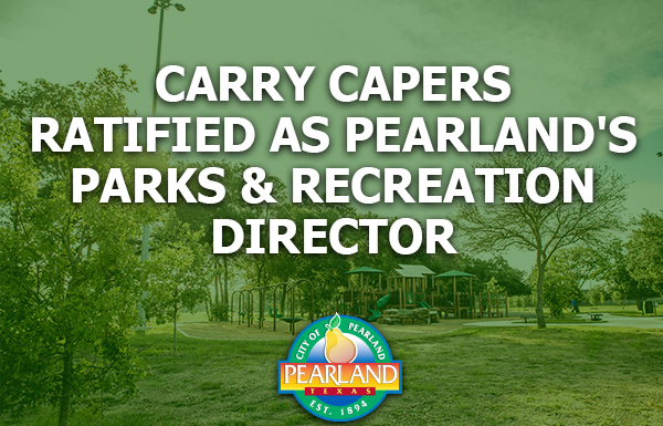 Carry Capers Appointed as Pearland's Parks & Recreation director