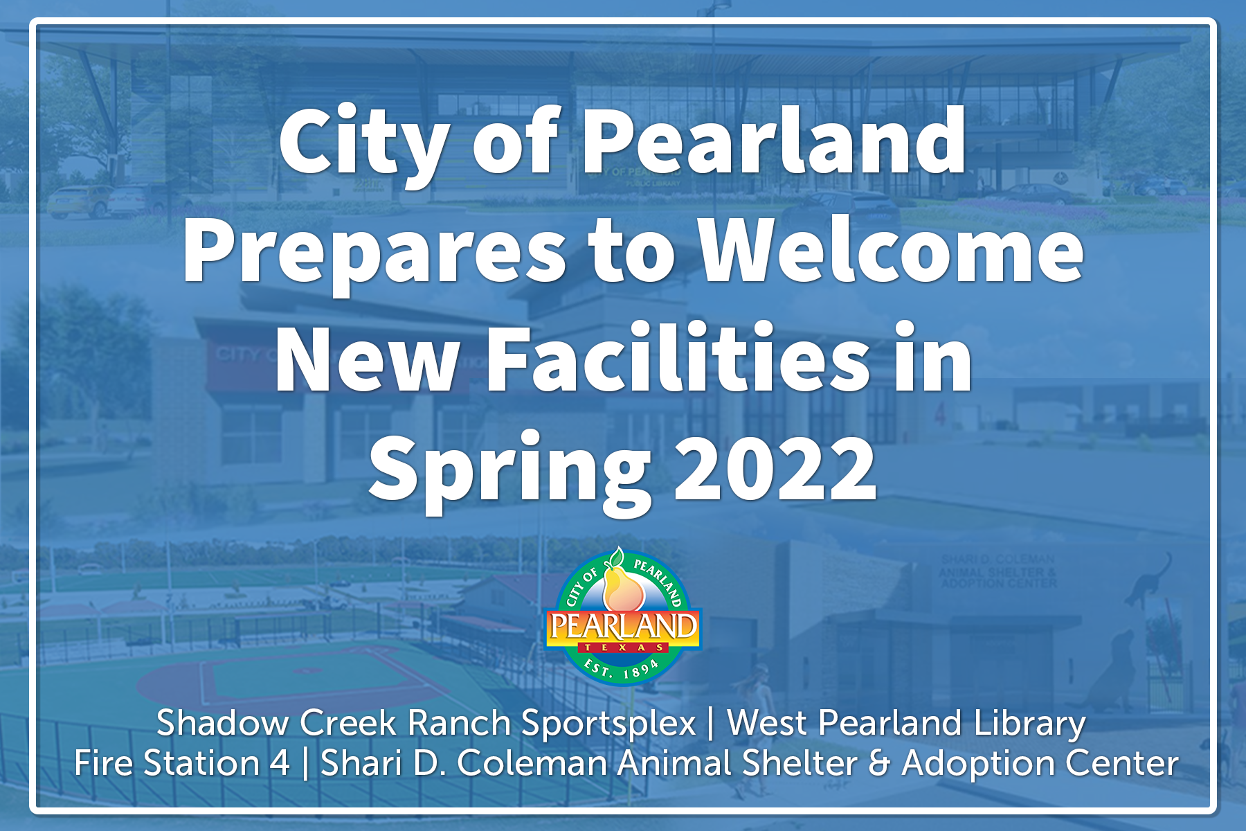 City of Pearland Prepares to Welcome New Facilities Spring 2022